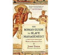 The Roman Guide to Slave Management: A Treatise by Nobleman Marcus Sidonius Falx