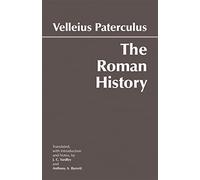 The Roman History: From Romulus and the Foundation of Rome to the Reign of the Emperor Tiberius