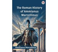 The Roman History Of Ammianus Marcellinus