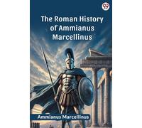 The Roman History Of Ammianus Marcellinus