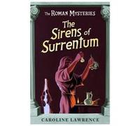 The Roman Mysteries The Sirens of Surrentum by Caroline Lawrence Lawrence, Caroline (Auteur)