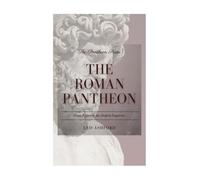The Roman Pantheon: From Jupiter to the Deified Emperors