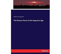 The Roman Poets Of The Augustan Age