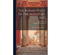 The Roman Poets Of The Augustan Age: Horace And The Elegiac Poets