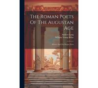 The Roman Poets Of The Augustan Age: Horace And The Elegiac Poets