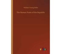 The Roman Poets Of The Republic
