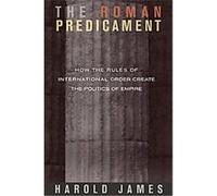 The Roman Predicament Harold James (Auteur)