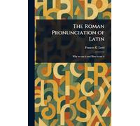 The Roman Pronunciation of Latin