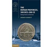 The Roman Provinces 300 BCE300 CE - Burnett Andrew British Museum London - Cambridge University Press - Livre en Anglais - Hardback Burnett Andrew British Museum LondonBurnett Andrew British Museum Lo