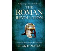 The Roman Revolution: Crisis and Christianity in Ancient Rome