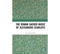 The Roman Sacred Music Of Alessandro Scarlatti