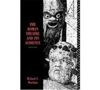 The Roman Theatre and Its Audience Richard C. Beacham (Auteur)