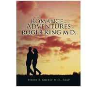 The Romance And Adventures Of Roger King M.D.