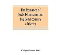 The Romance Of Davis Mountains And Big Bend Country