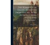 The Romance Of Emaré, Re-Edited From The Ms., With Introduction, Notes And Glossary ..