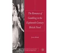 The Romance Of Gambling In The Eighteenth-Century British Novel