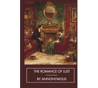 The Romance of Lust: The Classic Victorian Erotic Novel (Annotated)