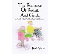 The Romance Of Rudzik And Gerda: A Paddle Wheel To Nostalgia And Memoirs