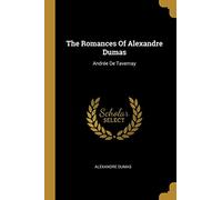 The Romances Of Alexandre Dumas: Andrée De Tavernay