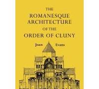 The Romanesque Architecture Of The Order Of Cluny