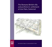 The Romano-British villa and prehistoric settlement at Low Ham, Somerset: Excavations 1946-48 and 2018