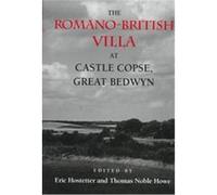 The Romano-British Villa at Castle Copse, Great Bedwyn