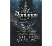 The Romanos - The Complete Series: three wicked & sinfully delicious mafia romances
