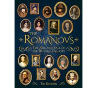 The Romanovs: The Rise and Fall of the Russian Dynasty