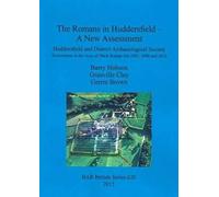The Romans In Huddersfield - A New Assessment