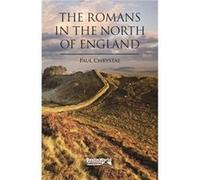 The Romans in the North of England by Paul Chrystal Unknown (Auteur)