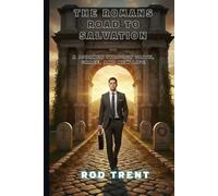 The Romans Road to Salvation: A Journey Through Faith, Grace, and New Life