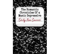 The Romantic Chronicles Of A Manic Depressive