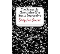 The Romantic Chronicles of a Manic Depressive