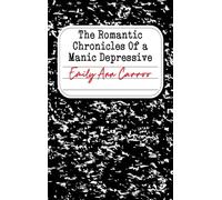 The Romantic Chronicles of a Manic Depressive