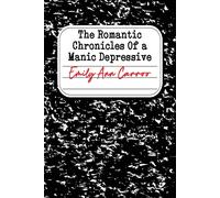 The Romantic Chronicles Of A Manic Depressive