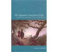 The Romantic Conception Of Life Robert J. Richards (Auteur)