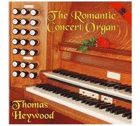 Thomas Heywood – The Romantic Concert Organ – CD – Harmonia Mundi