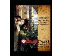 The Romantic Dynamics of Intellectual Attraction: Step 8, Vol. 4: Who We Are