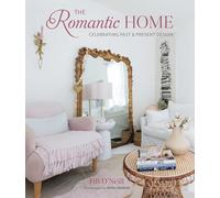 The Romantic Home: Celebrating Past & Present Design