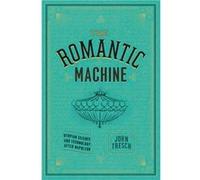 The Romantic Machine - John Tresch - The University of Chicago Press - Livre en Anglais - Hardback John TreschJohn Tresch (Auteur)