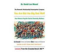 The Romantic Relationship Emancipation Compass You Are Not The Big Bad Wolf: Your Neuro-Psycho-Social Diversity Matters In Pursuit Of Grace And Gratitude Over Grudges And Grievances Paperback Book By 