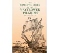The Romantic Story Of The Mayflower Pilgrims - And Its Place In Life Today