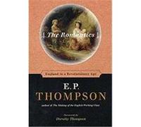 The Romantics: England in a Revolutionary Age Thompson, E. P. (Auteur)