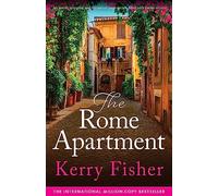 The Rome Apartment: An utterly gripping and emotional page-turner filled with family secrets