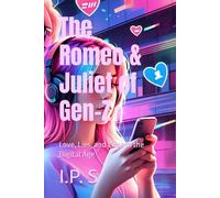 The Romeo & Juliet of Gen-Z: Love, Lies, and Likes in the Digital Age