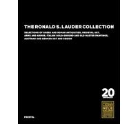 The Ronald S. Lauder Collection: Collections of Greek and Roman antiquities, medieval art, arms and armor, italian gold-ground and old master paintings, austrian and german art and design