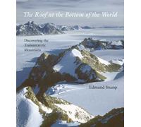 The Roof at the Bottom of the World: Discovering the Transantarctic Mountains