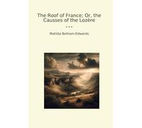 The Roof of France; Or, the Causses of the Lozère