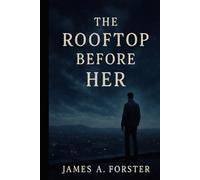 The Roof Top Before Her: Prequel to When The Sky Broke Open