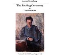 The Roofing Ceremony and The Silver Lake by August Strindberg August Strindberg (Auteur)